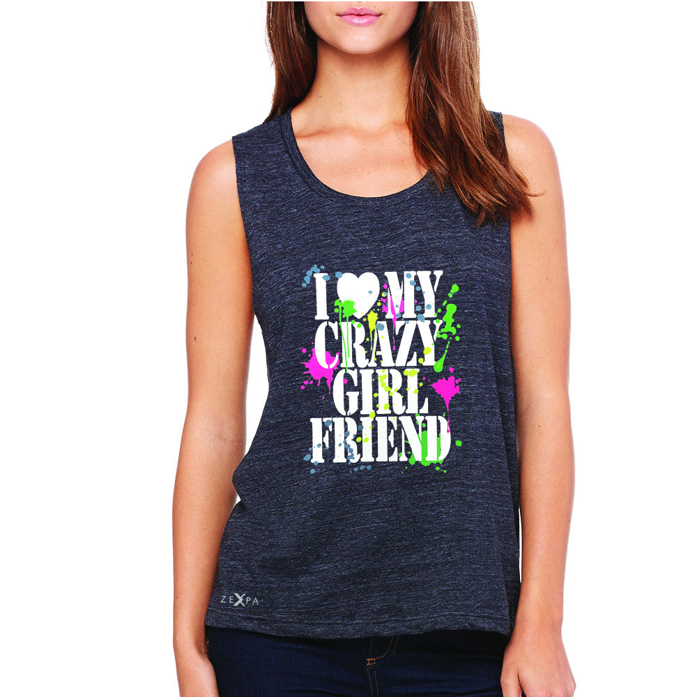 I Love My Crazy Girlfriend Valentines Day Women's Muscle Tee Couple Sleeveless - Zexpa Apparel - 1