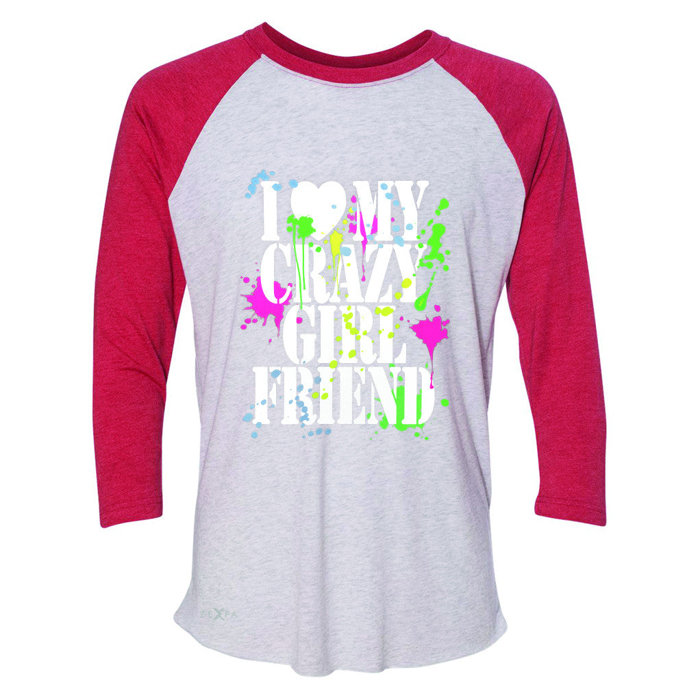 I Love My Crazy Girlfriend Valentines Day 3/4 Sleevee Raglan Tee Couple Tee - Zexpa Apparel - 2