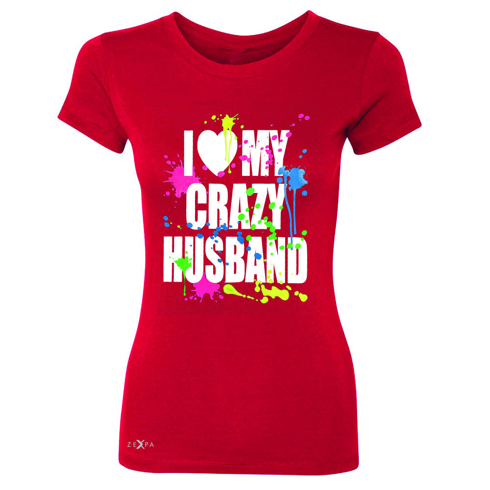 I Love My Crazy Husband Valentines Day Women's T-shirt Couple Tee - Zexpa Apparel - 4