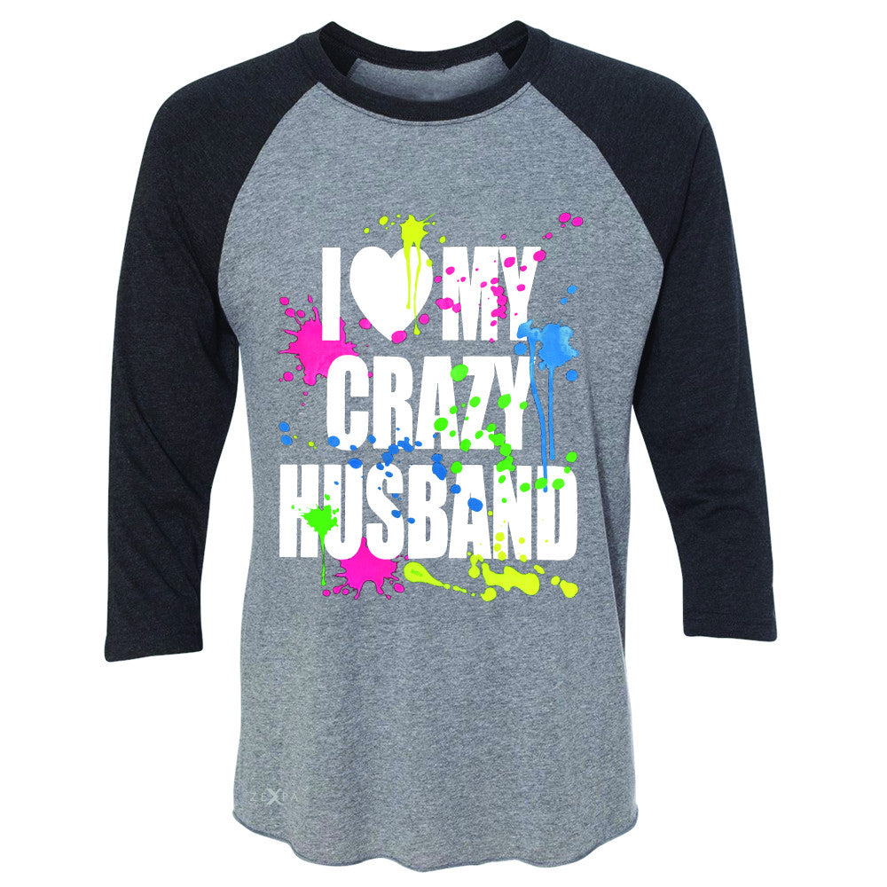I Love My Crazy Husband Valentines Day 3/4 Sleevee Raglan Tee Couple Tee - Zexpa Apparel - 1