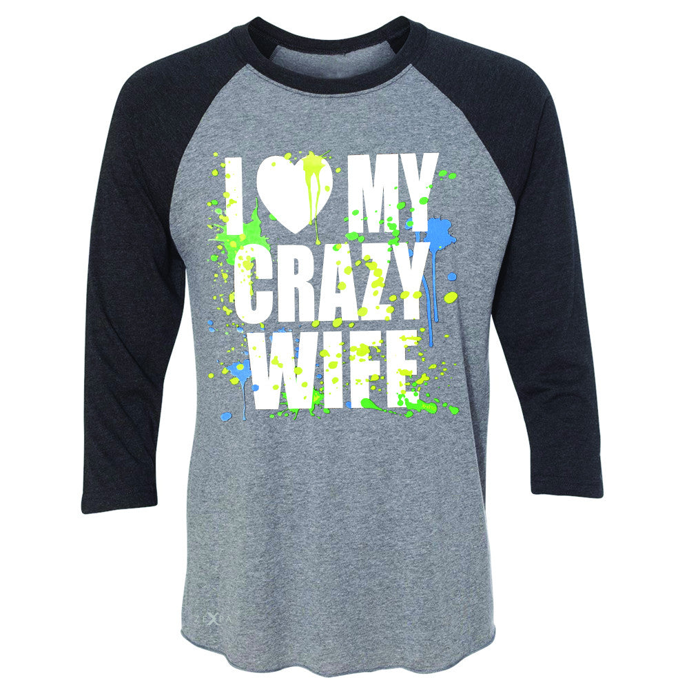 I Love My Crazy Wife Valentines Day 14th 3/4 Sleevee Raglan Tee Couple Tee - Zexpa Apparel - 1