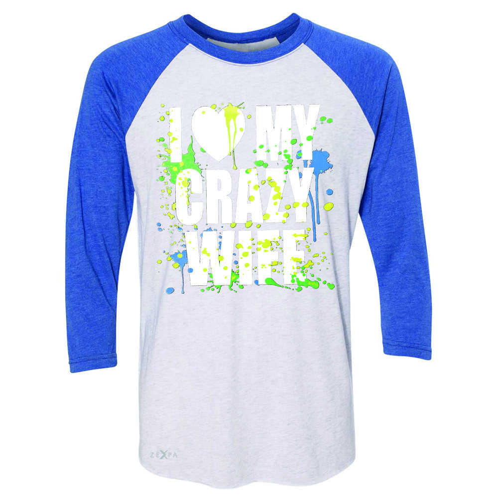 I Love My Crazy Wife Valentines Day 14th 3/4 Sleevee Raglan Tee Couple Tee - Zexpa Apparel - 3
