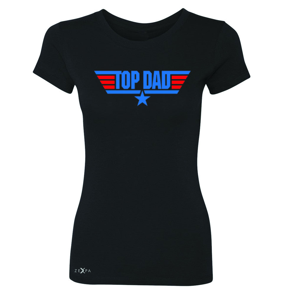 Top Dad - Only for Best Fathers Women's T-shirt Father's Day Tee - Zexpa Apparel - 1