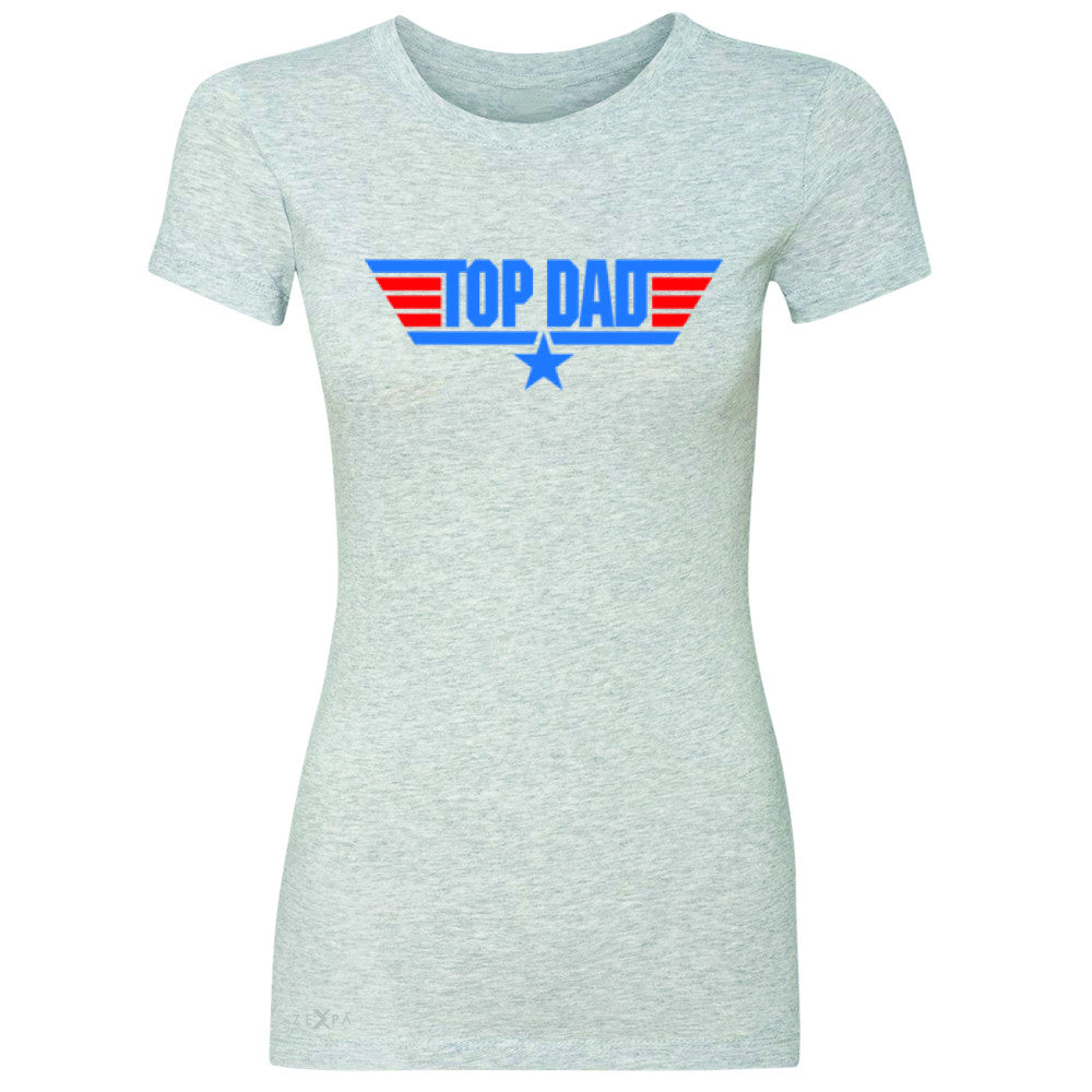 Top Dad - Only for Best Fathers Women's T-shirt Father's Day Tee - Zexpa Apparel - 2