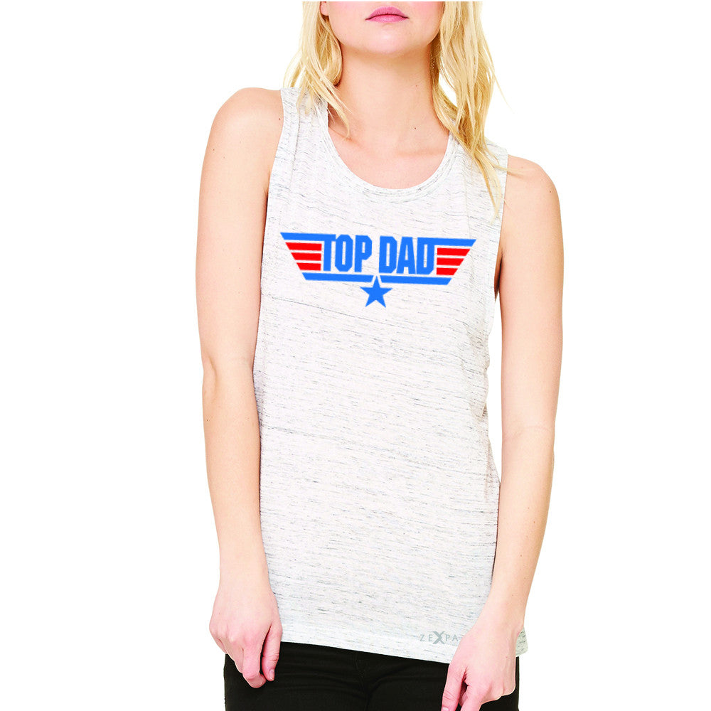 Top Dad - Only for Best Fathers Women's Muscle Tee Father's Day Sleeveless - Zexpa Apparel - 5