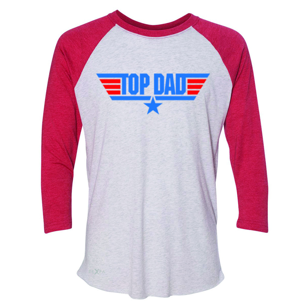 Top Dad - Only for Best Fathers 3/4 Sleevee Raglan Tee Father's Day Tee - Zexpa Apparel - 2