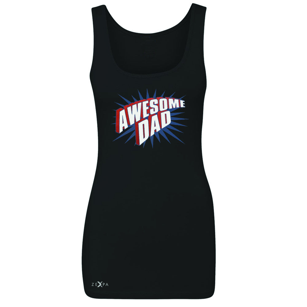 Awesome Dad - For Best Fathers Only Women's Tank Top Father's Day Sleeveless - Zexpa Apparel Halloween Christmas Shirts