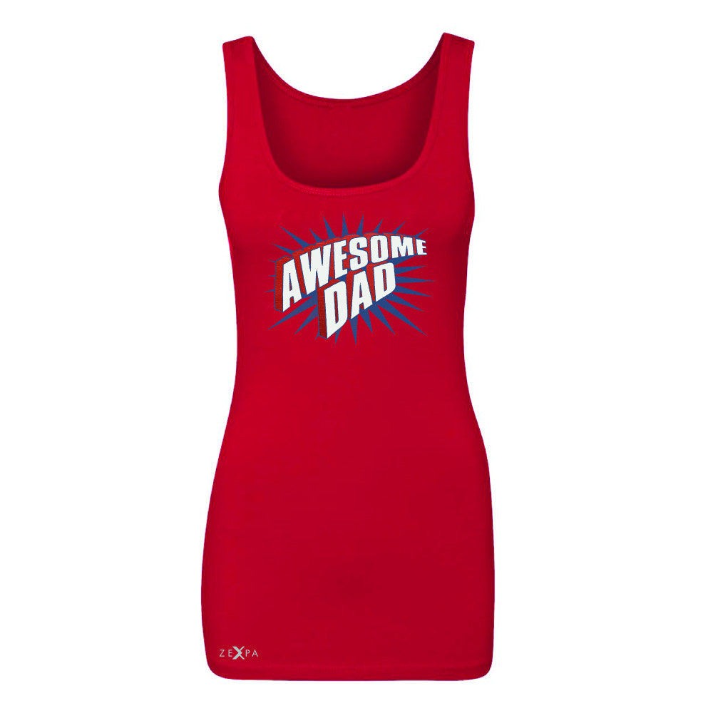 Awesome Dad - For Best Fathers Only Women's Tank Top Father's Day Sleeveless - Zexpa Apparel Halloween Christmas Shirts