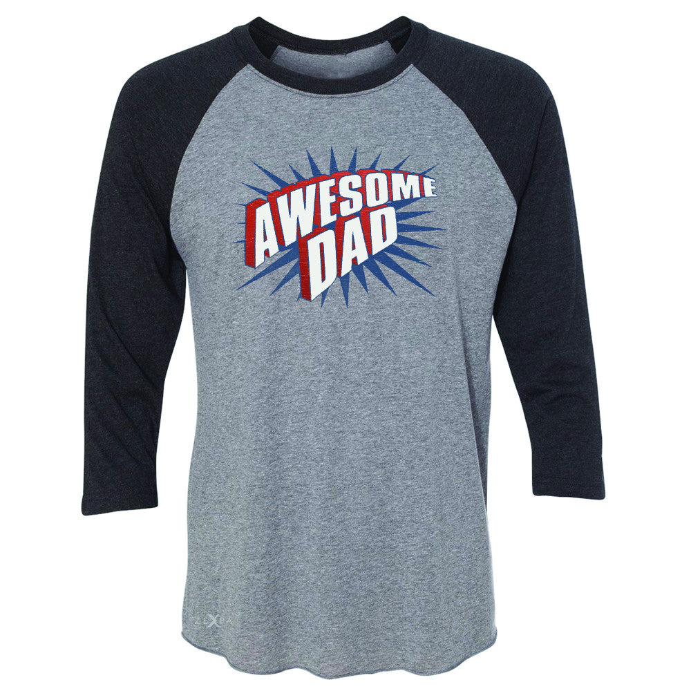 Awesome Dad - For Best Fathers Only 3/4 Sleevee Raglan Tee Father's Day Tee - Zexpa Apparel Halloween Christmas Shirts