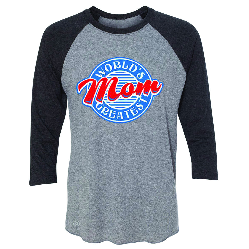 World's Greatest Mom - For Your Mom 3/4 Sleevee Raglan Tee Mother's Day Tee - Zexpa Apparel - 1