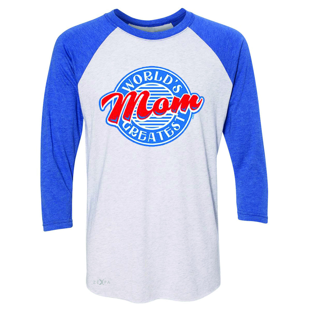 World's Greatest Mom - For Your Mom 3/4 Sleevee Raglan Tee Mother's Day Tee - Zexpa Apparel - 3