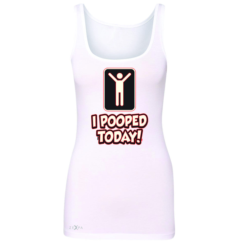 I Pooped Today Social Media Humor Women's Tank Top Funny Gift Sleeveless - Zexpa Apparel - 4