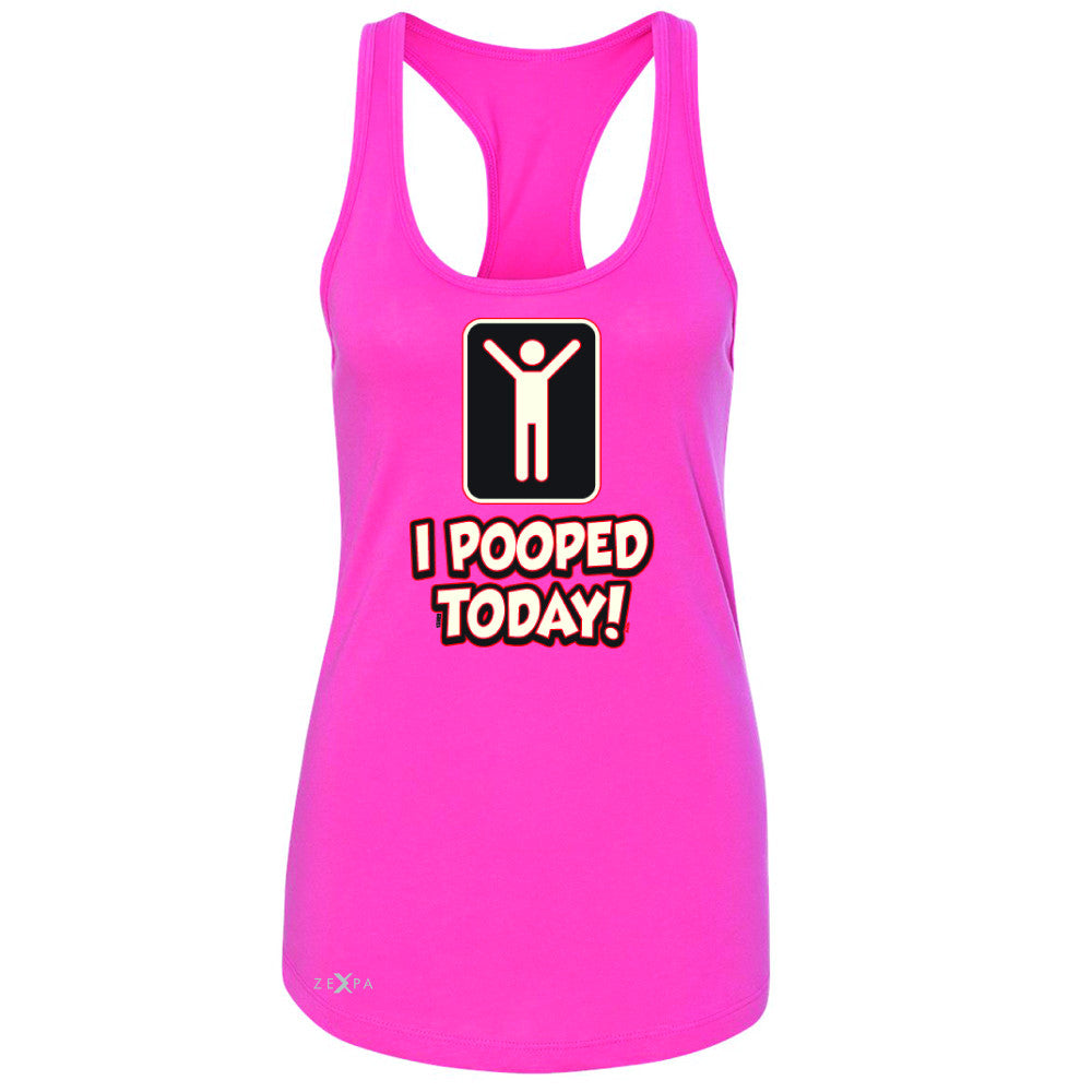 I Pooped Today Social Media Humor Women's Racerback Funny Gift Sleeveless - Zexpa Apparel - 2