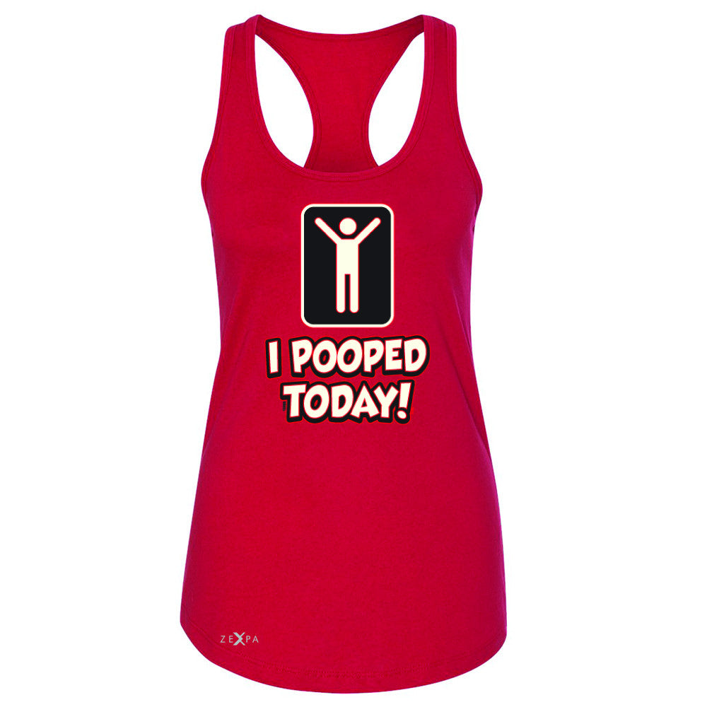 I Pooped Today Social Media Humor Women's Racerback Funny Gift Sleeveless - Zexpa Apparel - 3