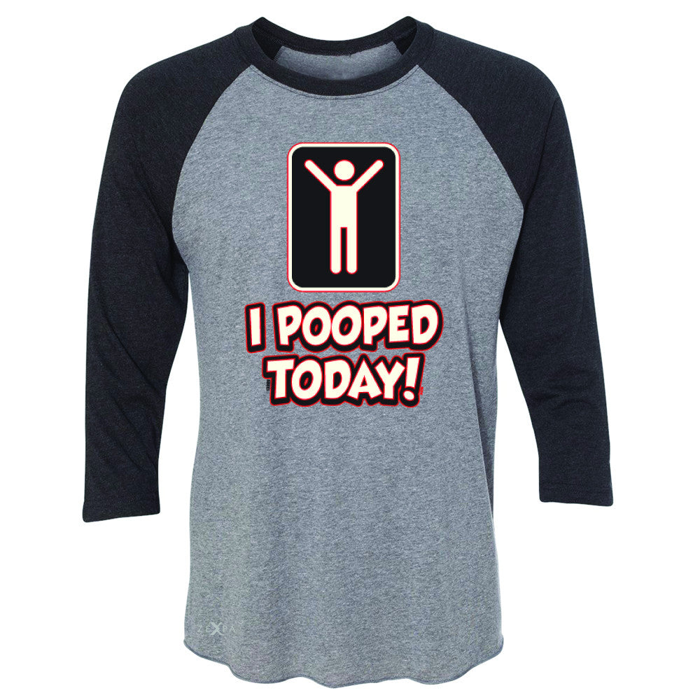 I Pooped Today Social Media Humor 3/4 Sleevee Raglan Tee Funny Gift Tee - Zexpa Apparel - 1