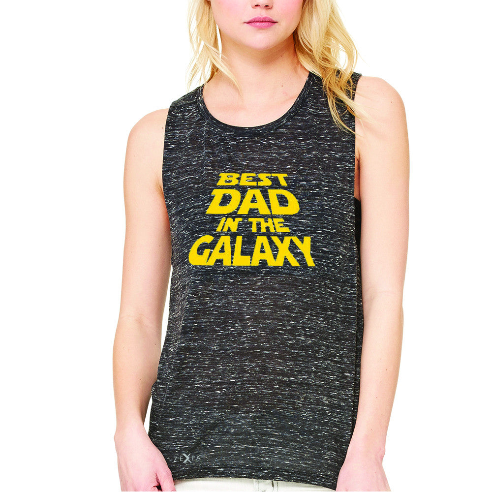 Best Dad In The Galaxy Women's Muscle Tee Father's Day Sleeveless - Zexpa Apparel Halloween Christmas Shirts