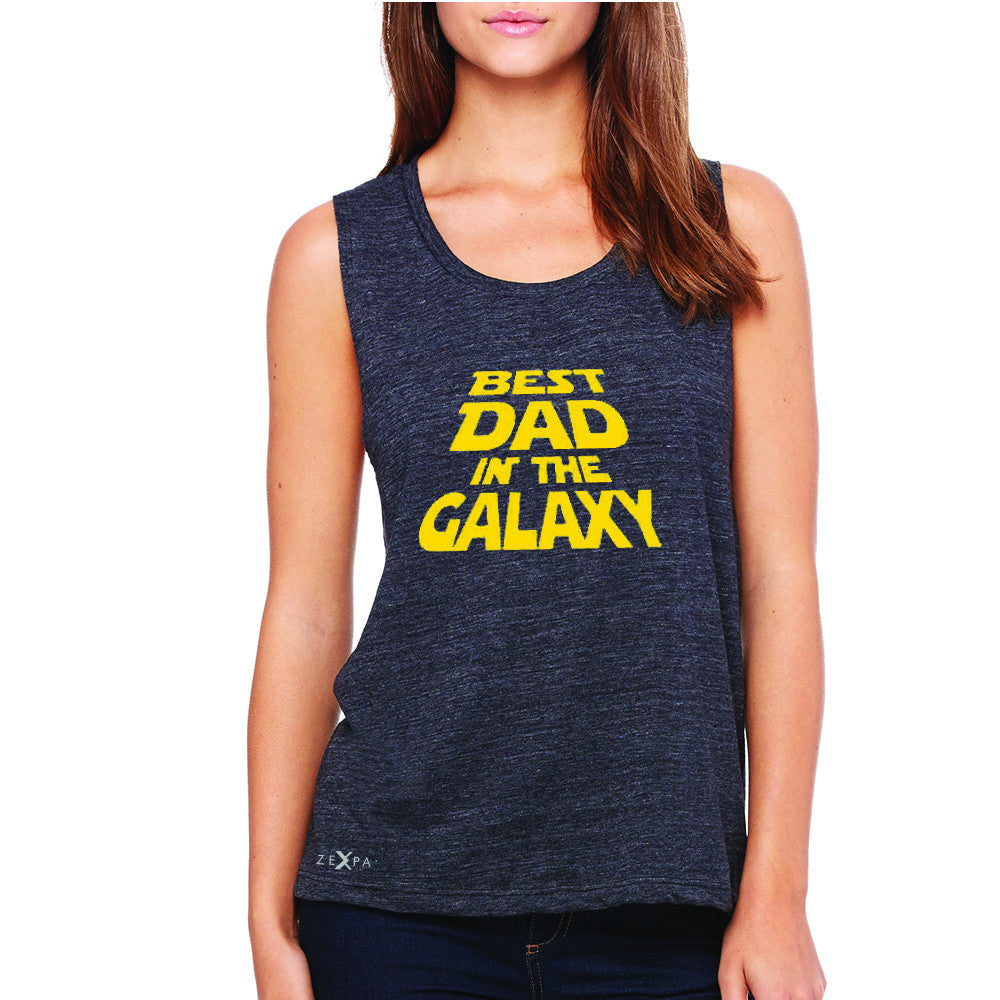 Best Dad In The Galaxy Women's Muscle Tee Father's Day Sleeveless - Zexpa Apparel Halloween Christmas Shirts