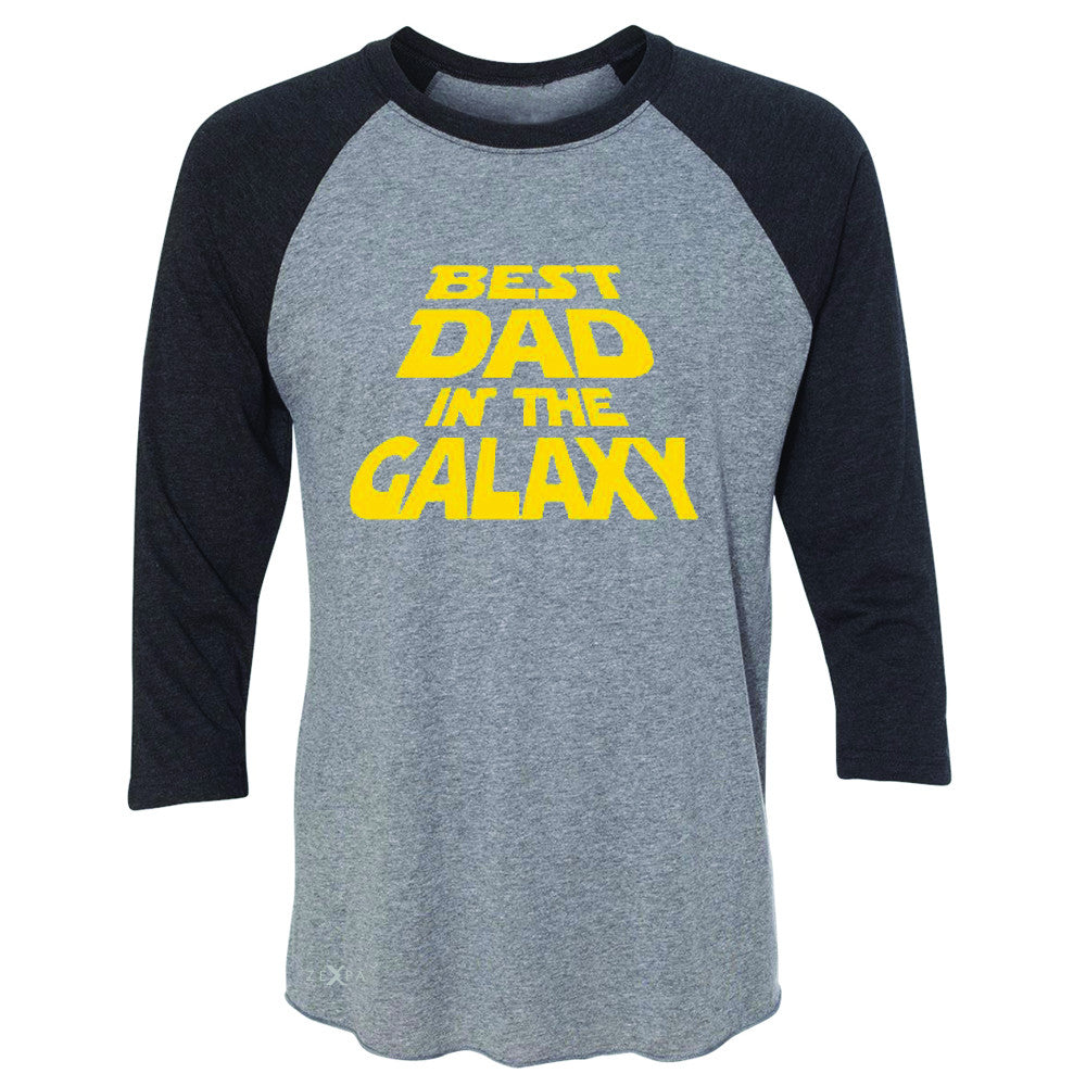 Best Dad In The Galaxy 3/4 Sleevee Raglan Tee Father's Day Tee - Zexpa Apparel Halloween Christmas Shirts