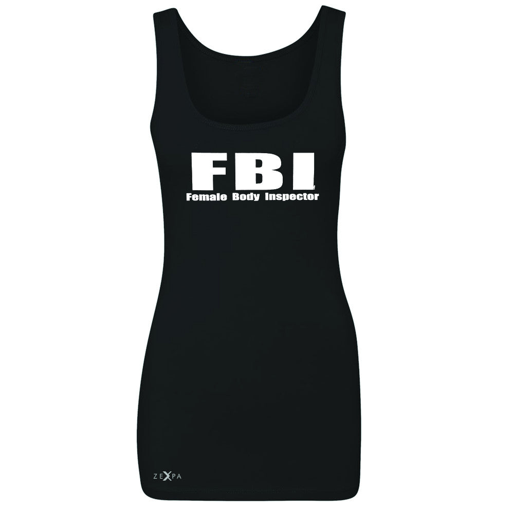 FBI - Female Body Inspector Women's Tank Top Funny Gift Friend Sleeveless - Zexpa Apparel - 1