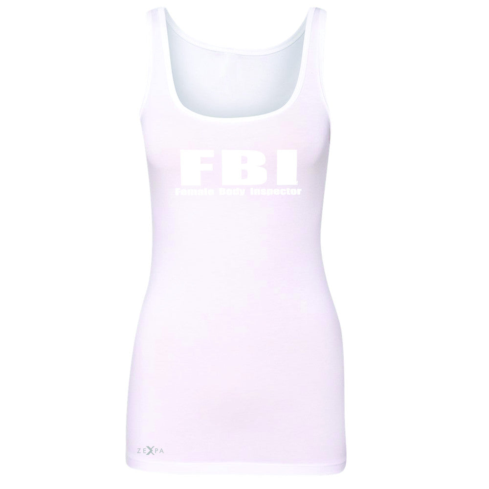 FBI - Female Body Inspector Women's Tank Top Funny Gift Friend Sleeveless - Zexpa Apparel - 4