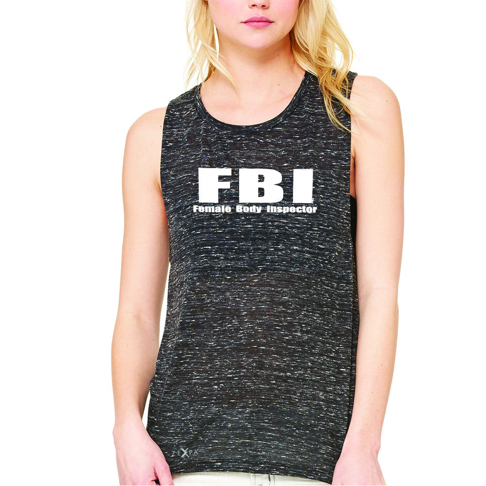 FBI - Female Body Inspector Women's Muscle Tee Funny Gift Friend Sleeveless - Zexpa Apparel
