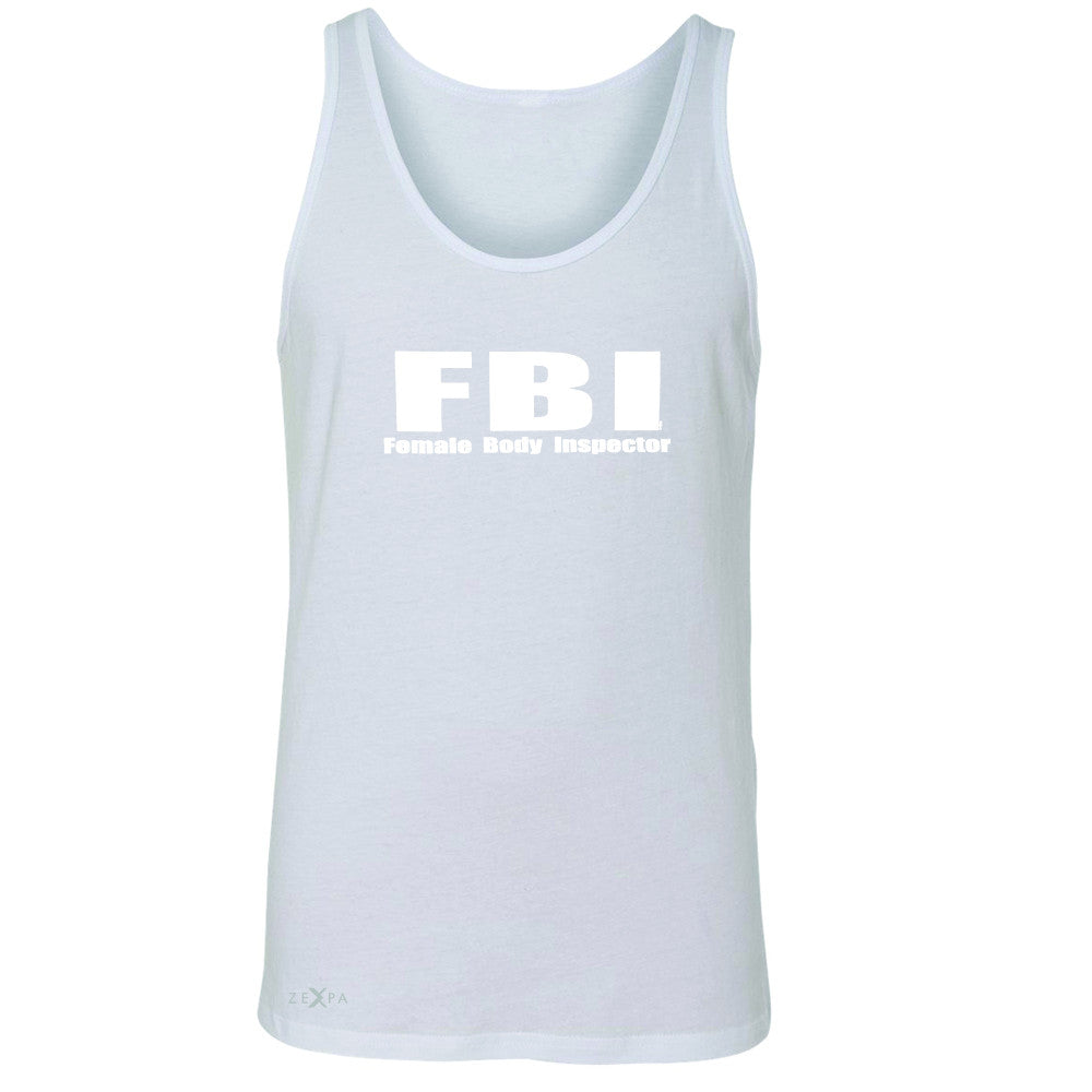 FBI - Female Body Inspector Men's Jersey Tank Funny Gift Friend Sleeveless - Zexpa Apparel - 5