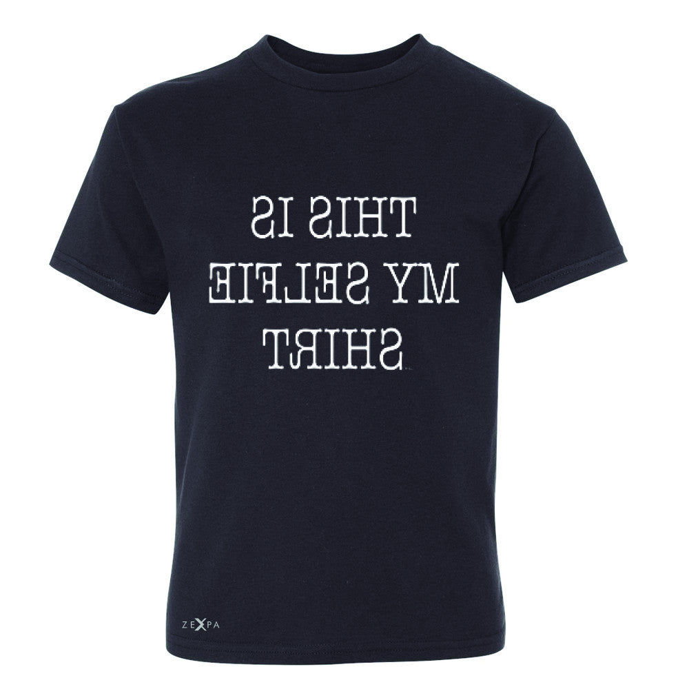 This is My Selfie Shirt - Mirrow Writing Youth T-shirt Funny Tee - Zexpa Apparel - 1
