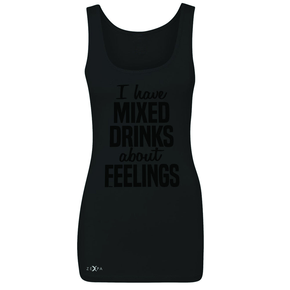 I Have Mixed Drinks About Feelings Women's Tank Top Funny Drunk Sleeveless - Zexpa Apparel - 1