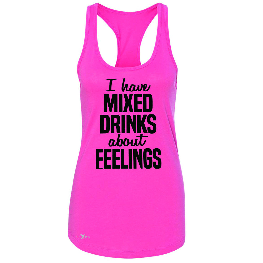 I Have Mixed Drinks About Feelings Women's Racerback Funny Drunk Sleeveless - Zexpa Apparel - 2