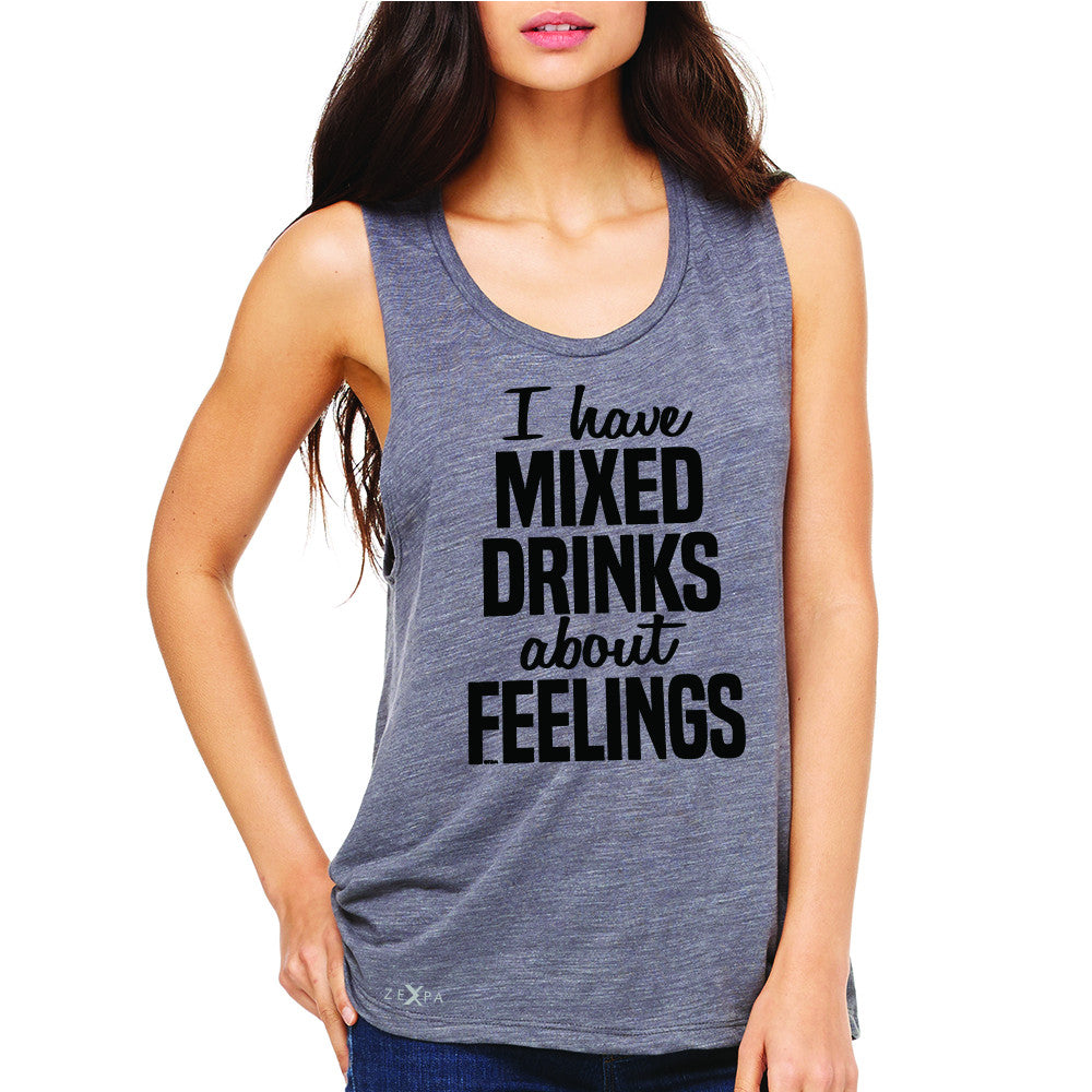 I Have Mixed Drinks About Feelings Women's Muscle Tee Funny Drunk Sleeveless - Zexpa Apparel - 2