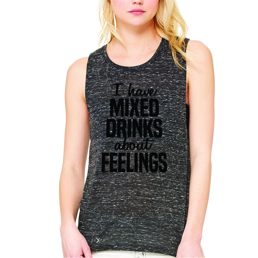 I Have Mixed Drinks About Feelings Women's Muscle Tee Funny Drunk Sleeveless - Zexpa Apparel - 3