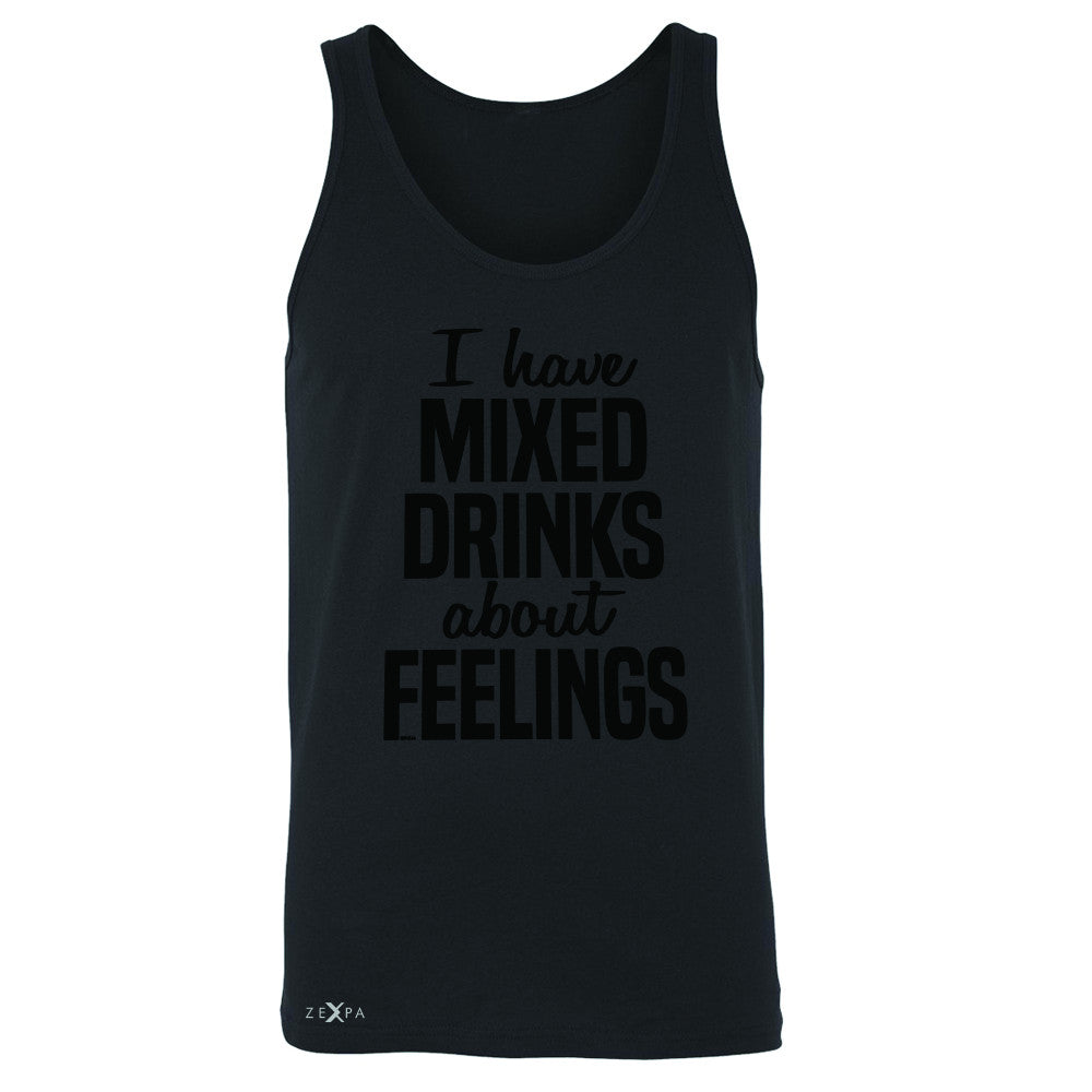 I Have Mixed Drinks About Feelings Men's Jersey Tank Funny Drunk Sleeveless - Zexpa Apparel - 1