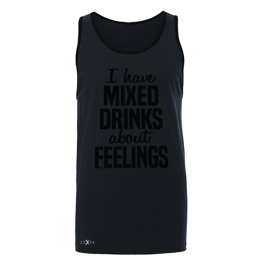 I Have Mixed Drinks About Feelings Men's Jersey Tank Funny Drunk Sleeveless - Zexpa Apparel - 3