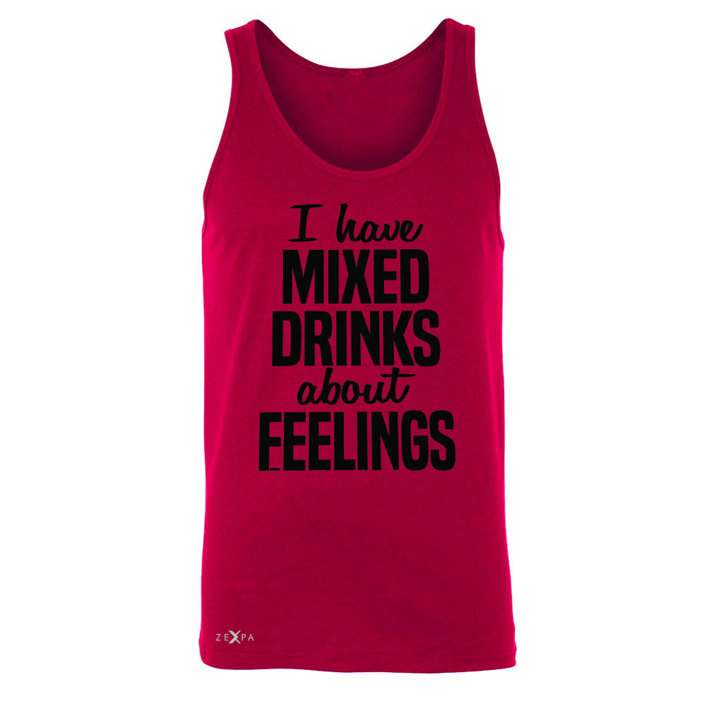I Have Mixed Drinks About Feelings Men's Jersey Tank Funny Drunk Sleeveless - Zexpa Apparel - 4