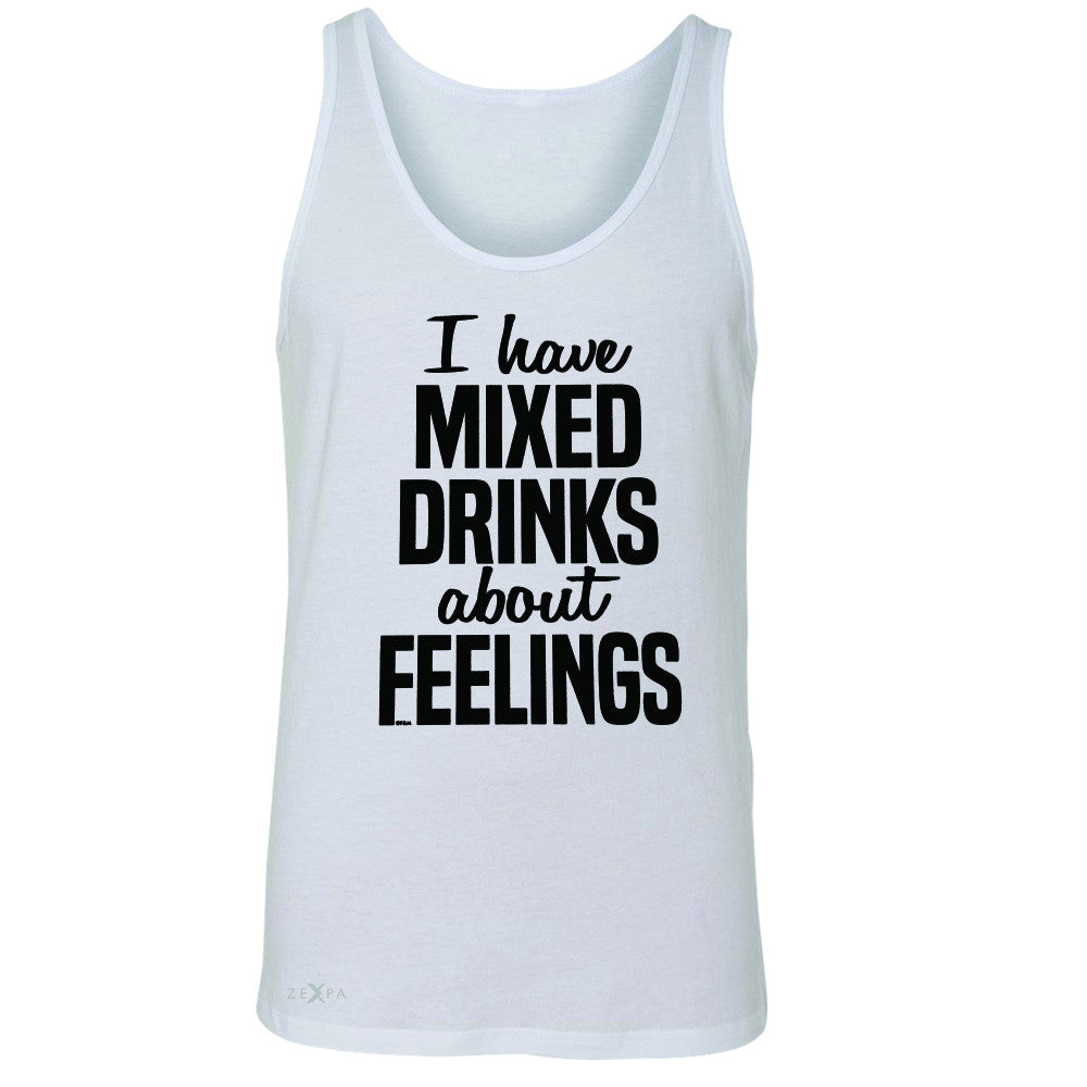 I Have Mixed Drinks About Feelings Men's Jersey Tank Funny Drunk Sleeveless - Zexpa Apparel - 5