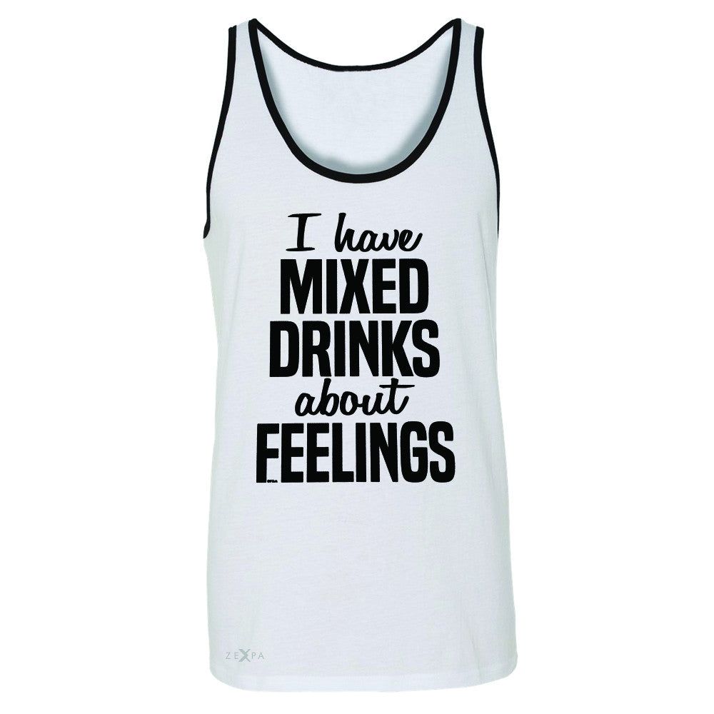 I Have Mixed Drinks About Feelings Men's Jersey Tank Funny Drunk Sleeveless - Zexpa Apparel - 6