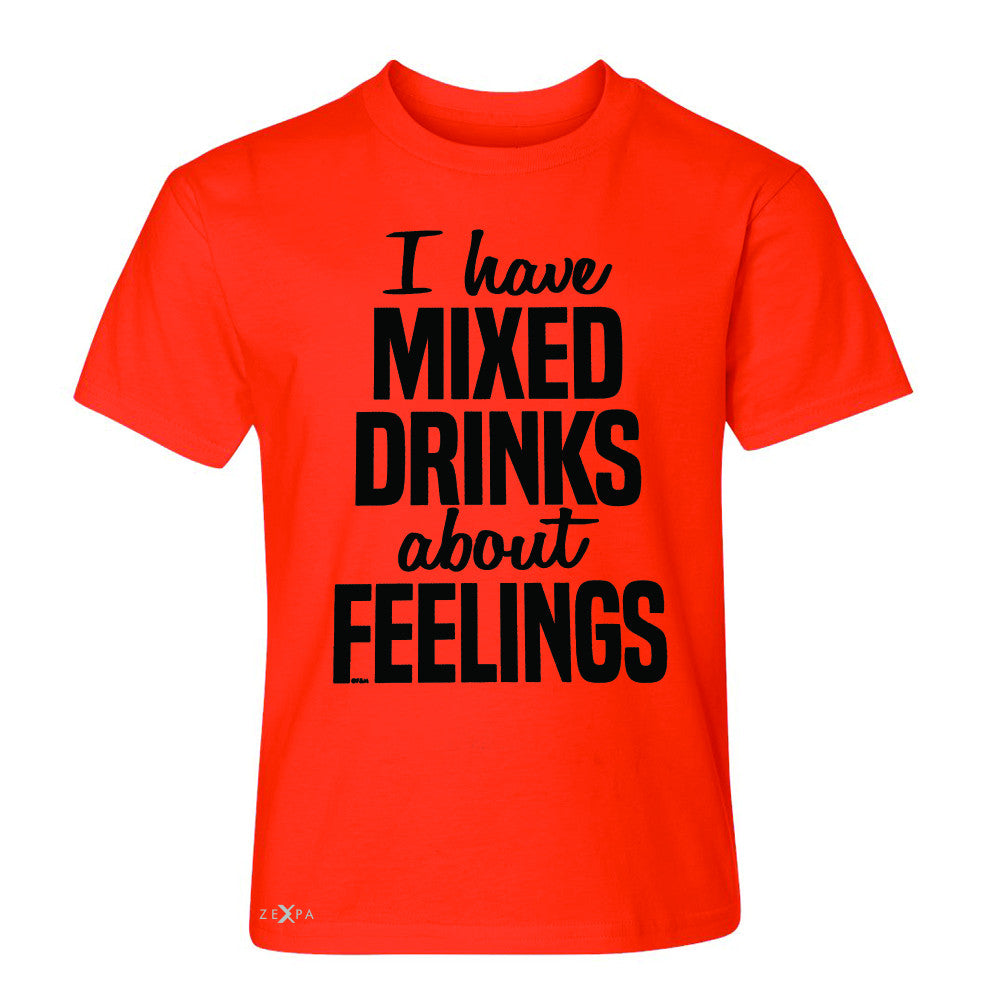 I Have Mixed Drinks About Feelings Youth T-shirt Funny Drunk Tee - Zexpa Apparel - 2